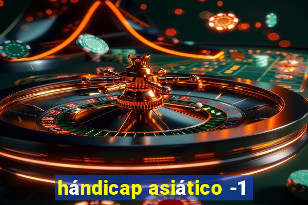 hándicap asiático -1