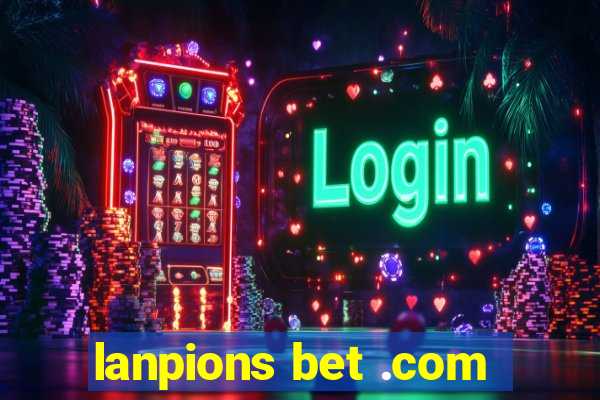 lanpions bet .com