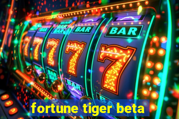 fortune tiger beta