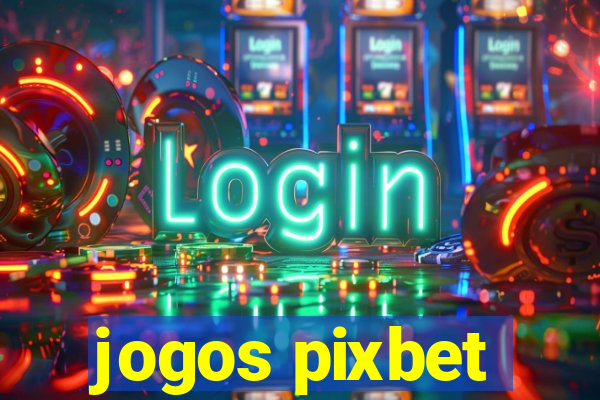 jogos pixbet