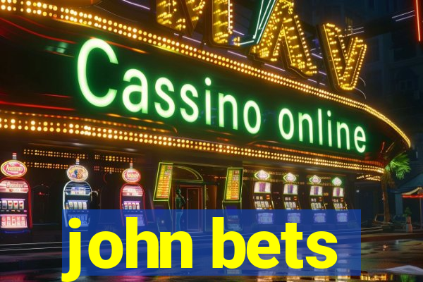 john bets