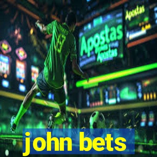 john bets