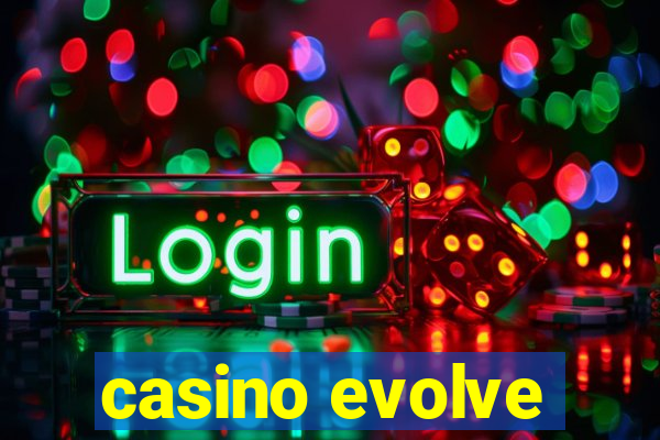 casino evolve