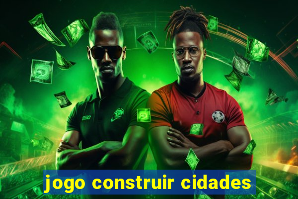 jogo construir cidades