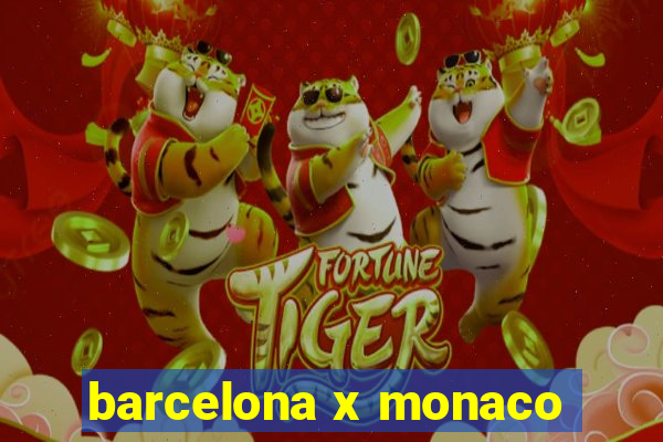 barcelona x monaco