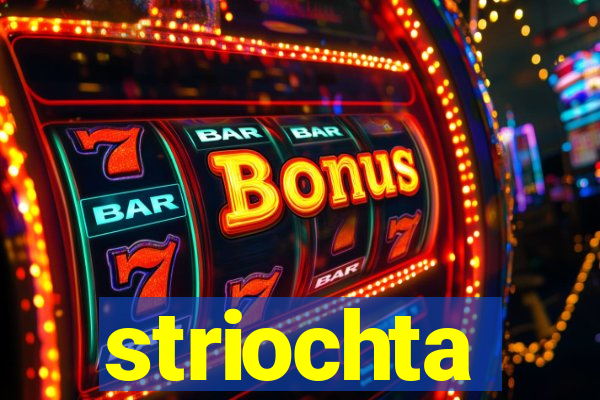 striochta