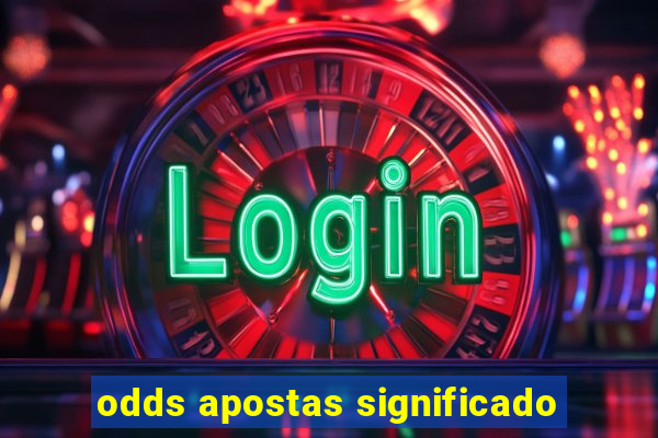 odds apostas significado