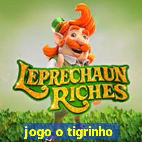 jogo o tigrinho