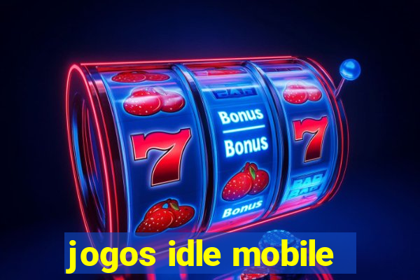 jogos idle mobile