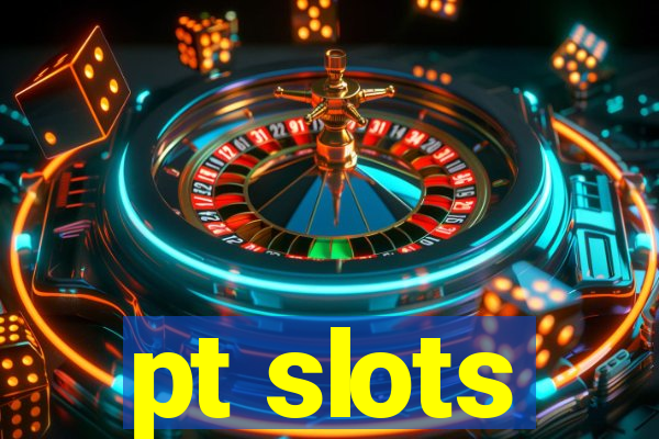 pt slots