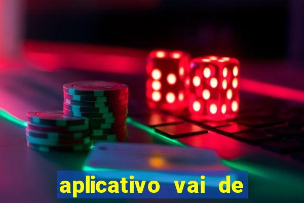 aplicativo vai de bet baixar