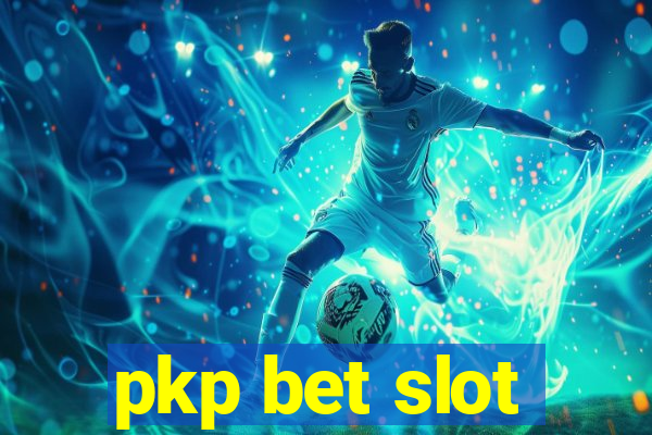 pkp bet slot