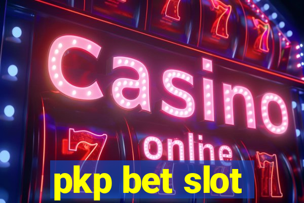 pkp bet slot