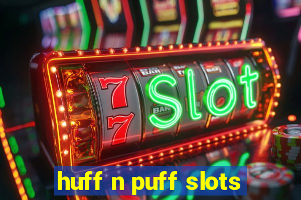 huff n puff slots