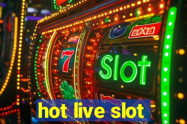 hot live slot