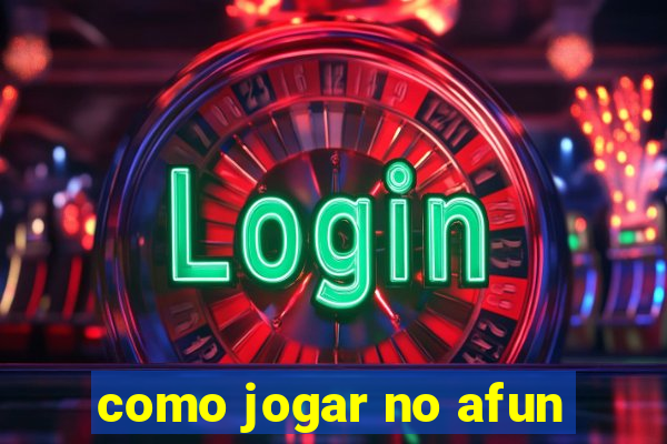 como jogar no afun