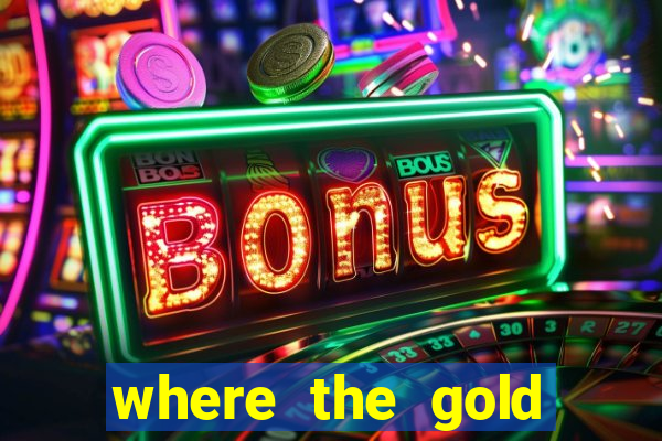 where the gold slot machine