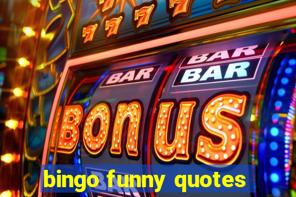 bingo funny quotes