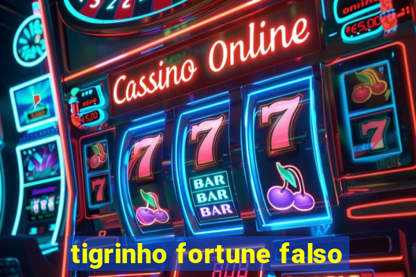 tigrinho fortune falso