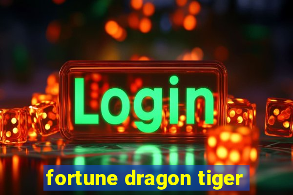 fortune dragon tiger