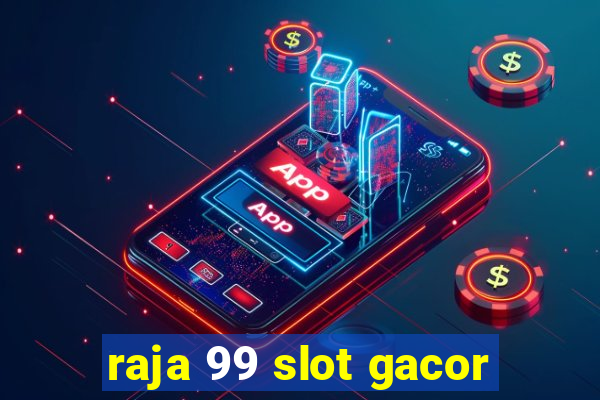 raja 99 slot gacor