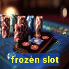 frozen slot