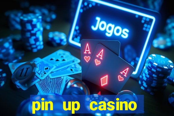 pin up casino ganhar dinheiro