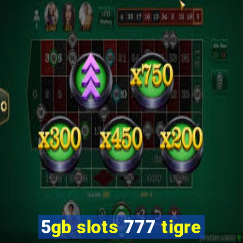 5gb slots 777 tigre