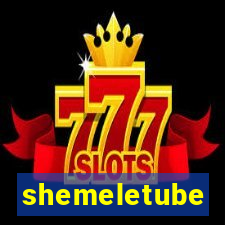 shemeletube