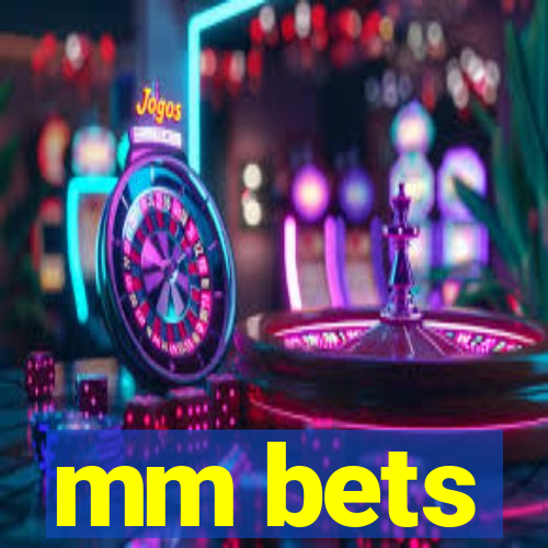 mm bets