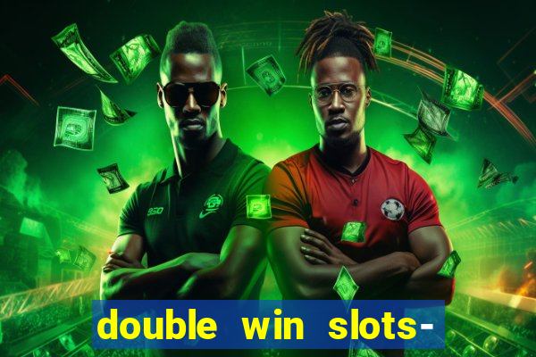 double win slots- vegas casino