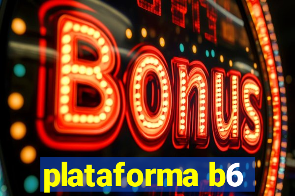 plataforma b6