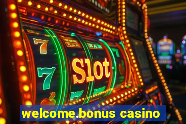 welcome.bonus casino