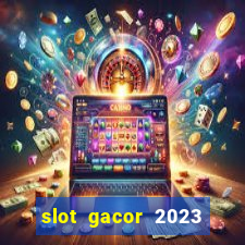 slot gacor 2023 hari ini