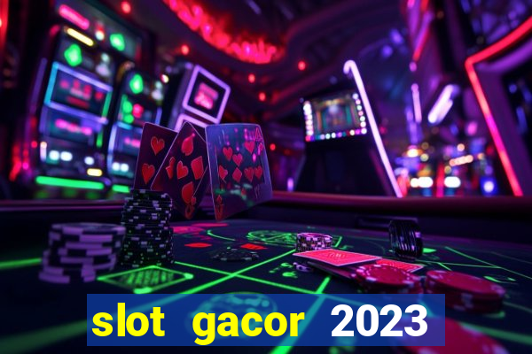 slot gacor 2023 hari ini