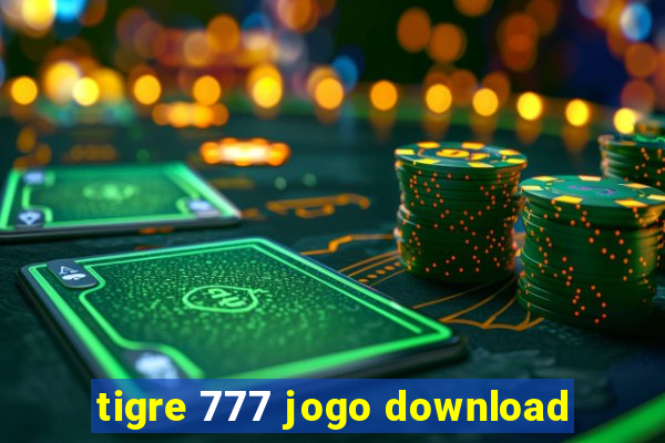 tigre 777 jogo download