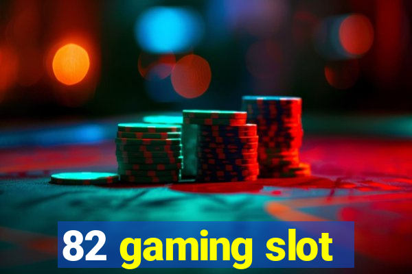 82 gaming slot