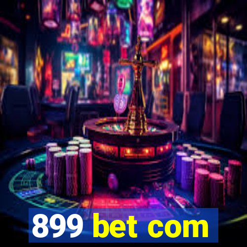 899 bet com