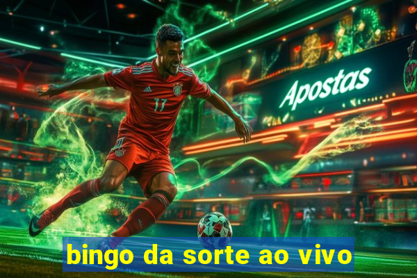 bingo da sorte ao vivo