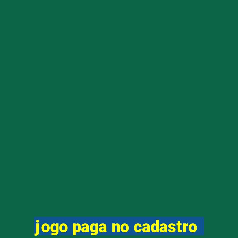 jogo paga no cadastro