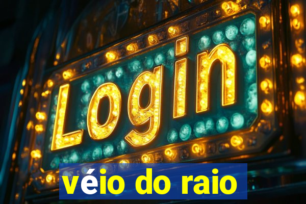 véio do raio