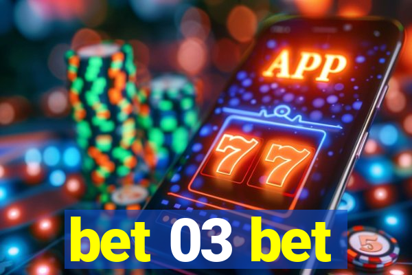 bet 03 bet