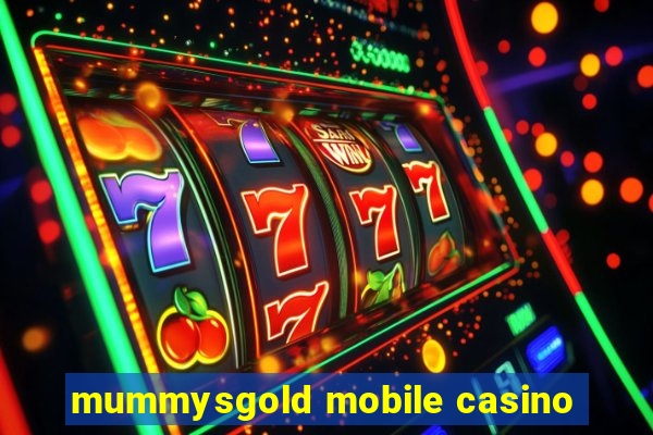 mummysgold mobile casino