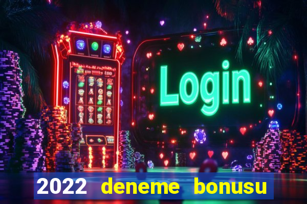 2022 deneme bonusu veren casino siteleri