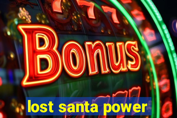 lost santa power