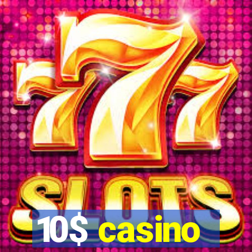 10$ casino