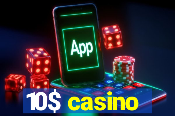 10$ casino