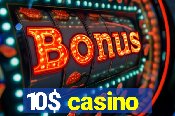 10$ casino