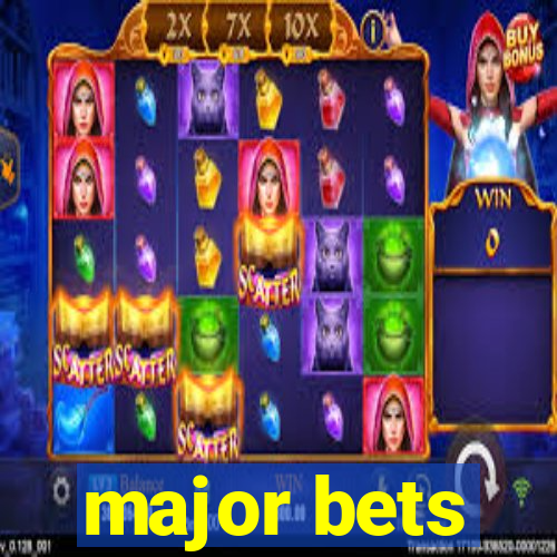 major bets