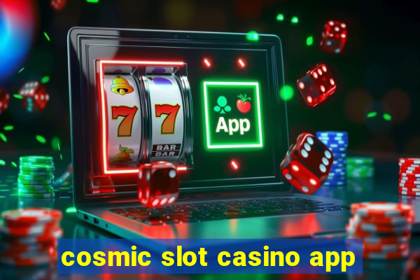 cosmic slot casino app